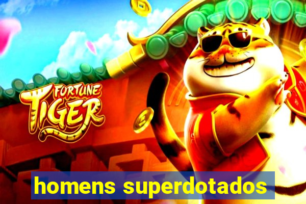 homens superdotados